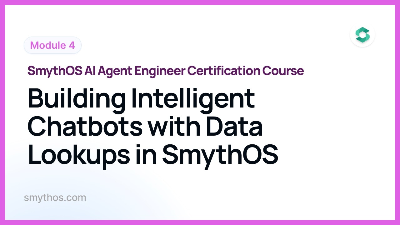 Module 4 : Building Intelligent Chatbots with Data Lookups in SmythOS - Part 3