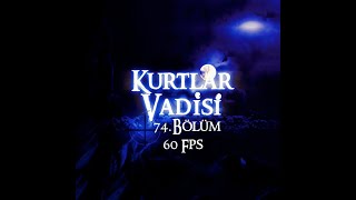 Kurtlar Vadisi 74. Bölüm HD (60 Fps) - Valley of the Wolves Episode. 74 HD (60 Fps)