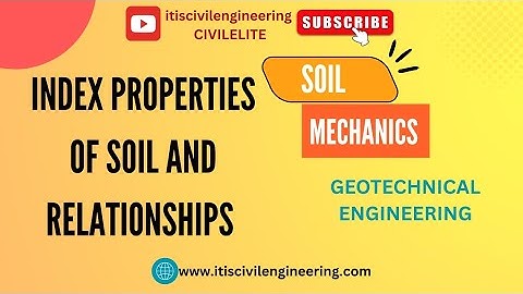 INDEX PROPERTIES OF SOIL AND RELATIONSHIPS | SOIL MECHANICS | GEOTECHNICAL ENGINEERING