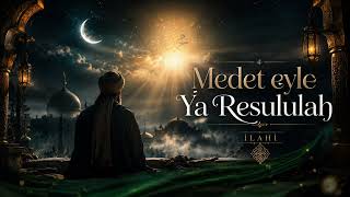 MEDET EYLE YA RESULULLAH | Gönülden Bir Yakarış | Duygusal İlahi