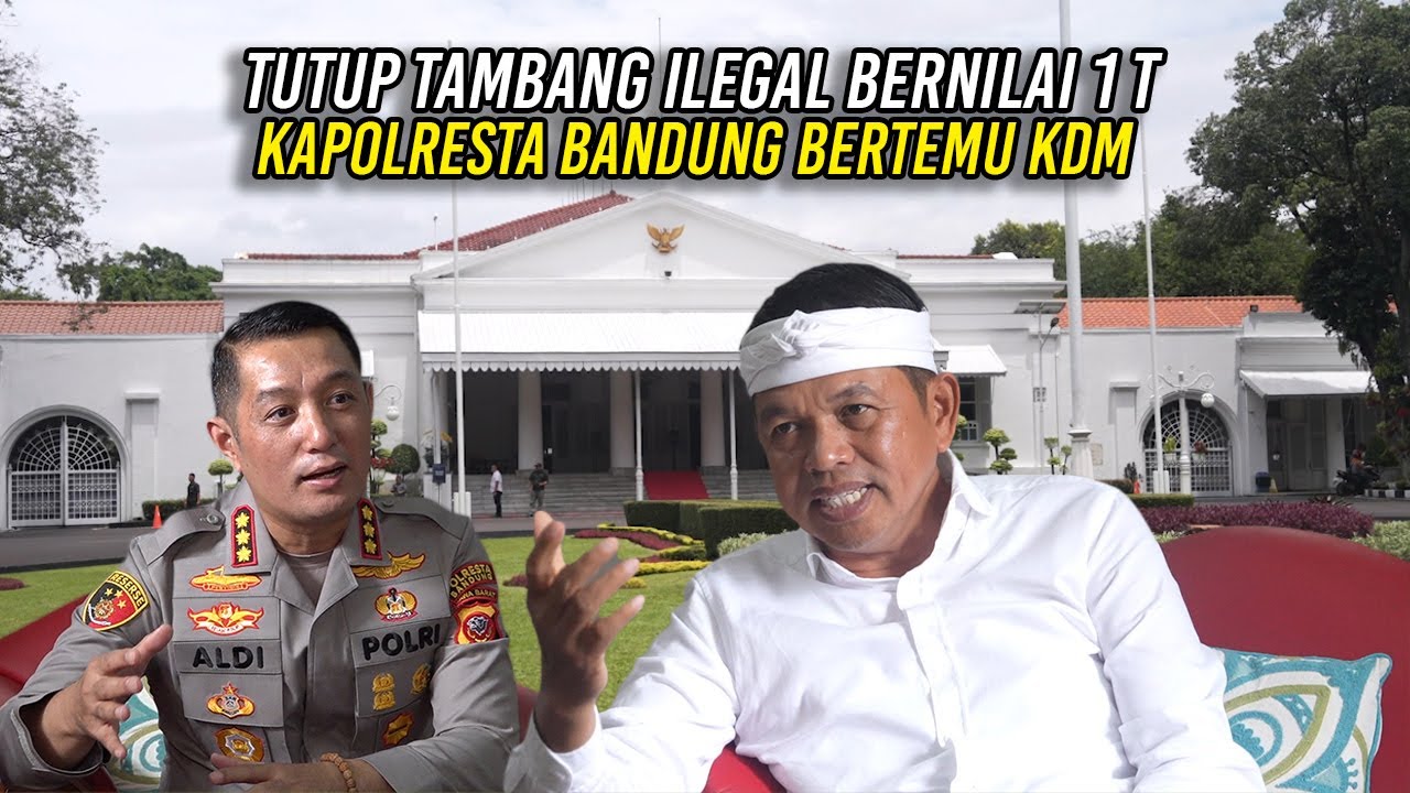 SITA HAMPIR 2JT P1L HARAM | TUTUP TAMBANG ILEGAL BERNILAI 1 T | KAPOLRESTA BANDUNG BERTEMU KDM