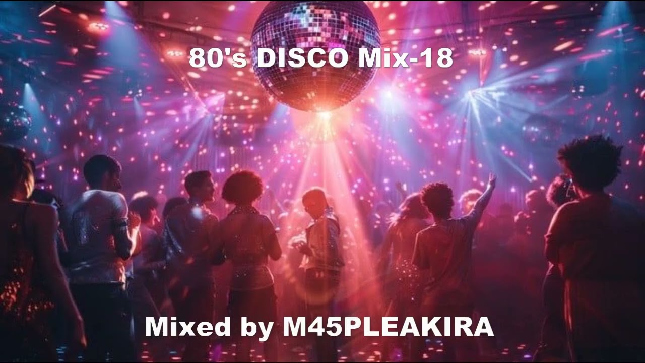 80's DISCO Mix-18 - YouTube