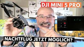 DJI MINI 5 Pro - Bahnbrechendes Update - ENDLICH Nachtflug in C0 legal möglich