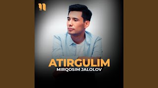 Atirgulim - Mirqosim Jalolov