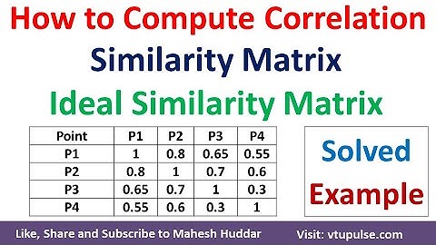 Compute the correlation between the similarity matrix and ideal similarity matrix by Mahesh Huddar