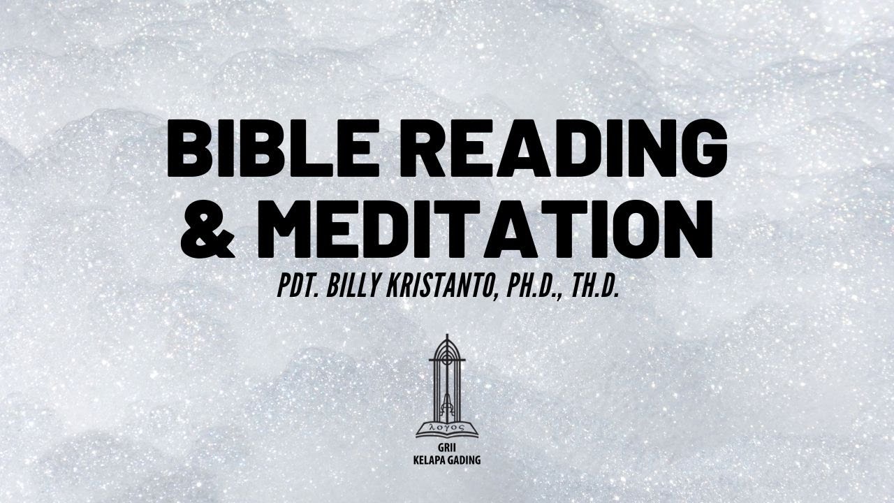 Pdt. Billy Kristanto - Bible Reading & Meditation - GRII KG