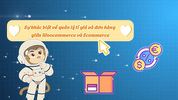 2.Sự khác biệt về tính năng quản lý đơn hàng và quản lý tỉ giá giữa Woocommerce và Ecommerce