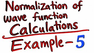 Normalization of the Wave Function Calculations-5 | Step-by-Step Quantum Mechanics Tutorial