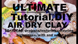 88+ IDEAS on AIR DRY CLAY - DIY projects, colouring techniques, texturing and sealing. Tons of ideas