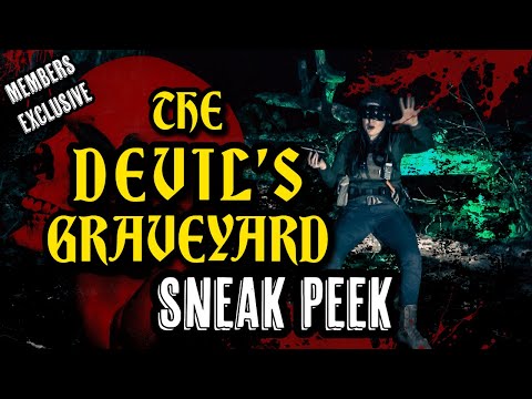 MEMBERS EXCLUSIVE - THE DEVIL'S GRAVEYARD - SNEAK PEEK