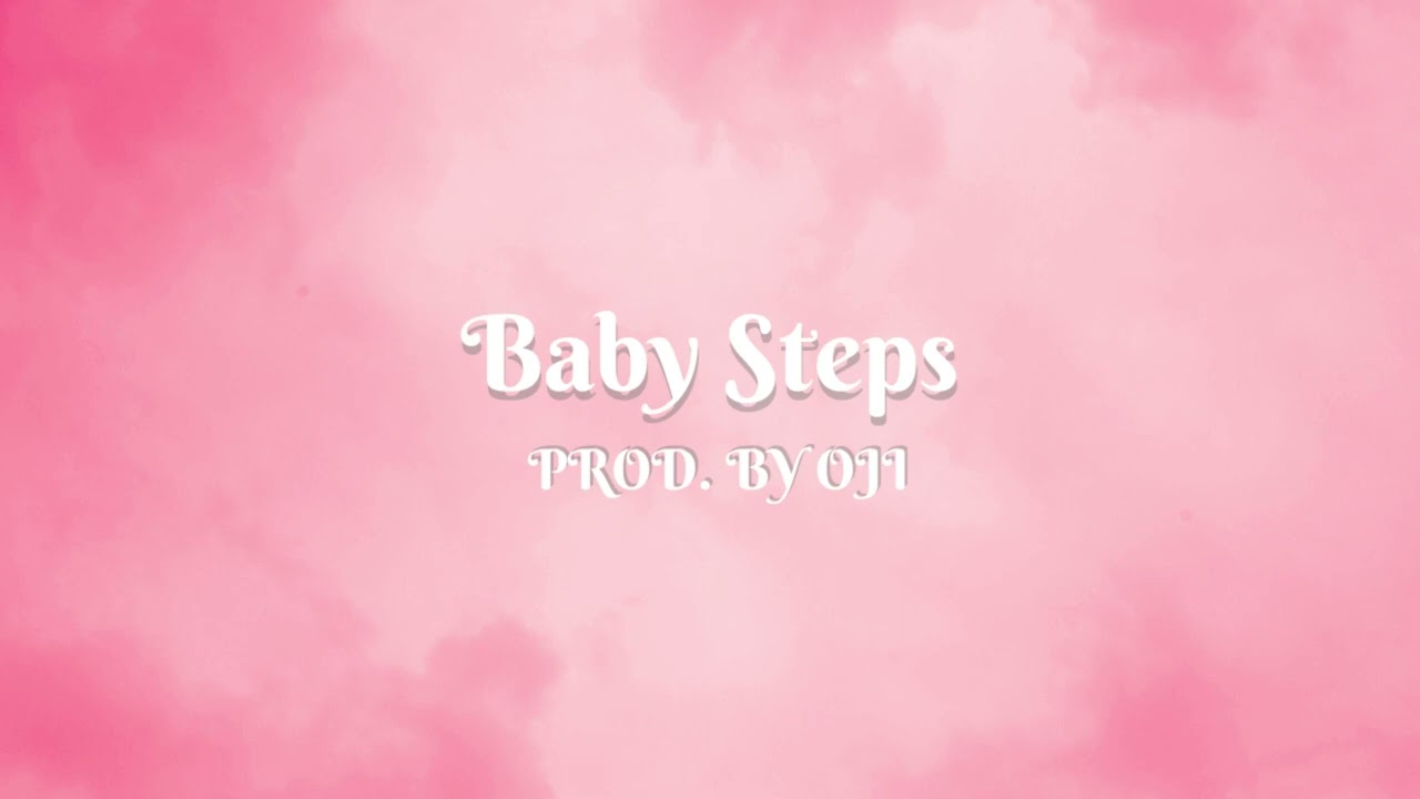 Baby Steps PROD. BY OJI