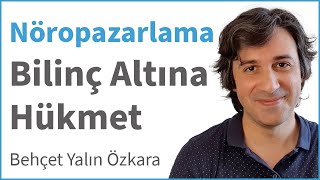 Nöropazarlama ile Bilinç Altına Hükmet | AkademikLink-Behçet Yalın Özkara | DenizBank Deniz Akademi