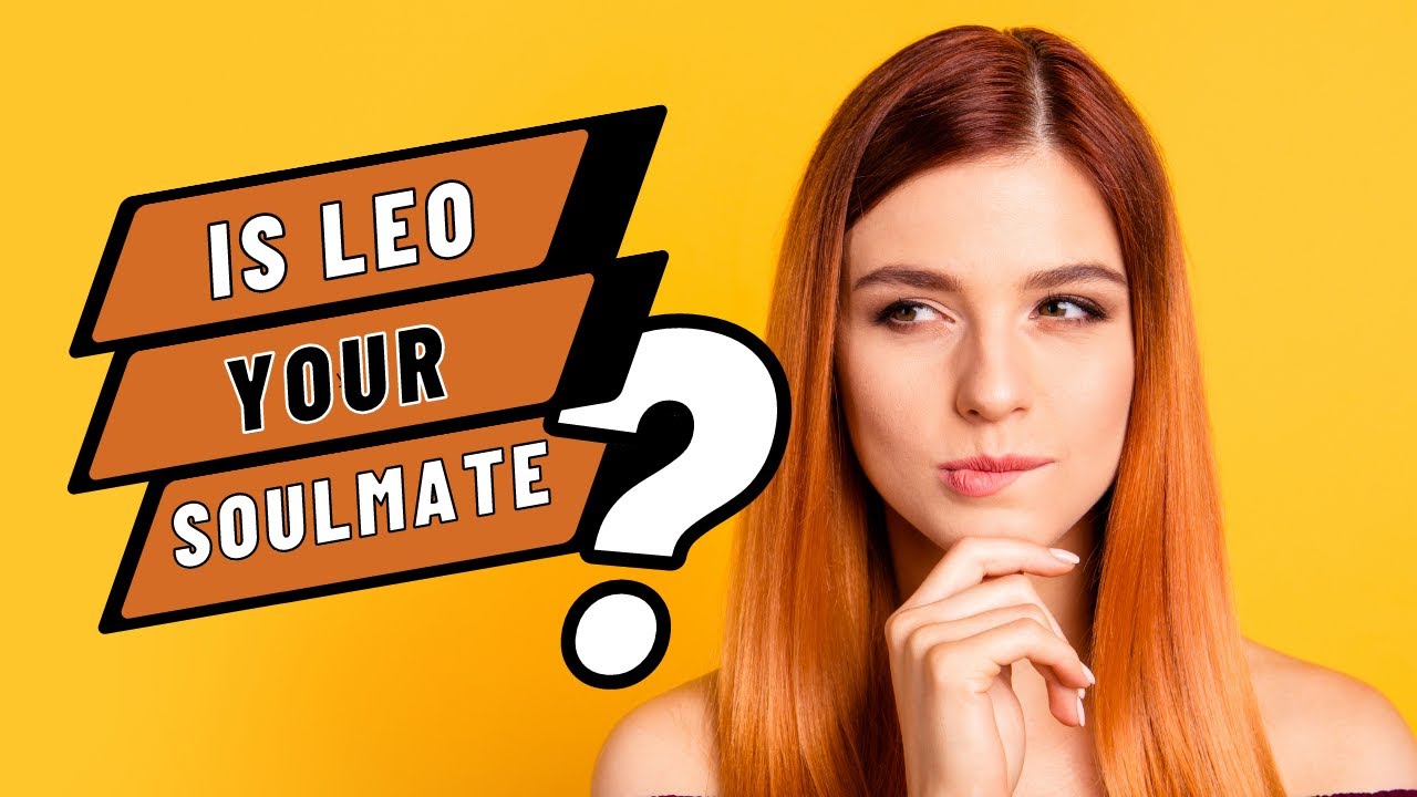 Leo Soulmates Top Signs For The Leo Soulmate Part 1 Introduction Leo Soulmates Top Signs For The Leo Soulmate Part 1 Introduction