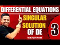 COMPLETE, PARTICULAR AND SINGULAR SOLUTION OF DE | JEE MAIN &amp; ADVANCED | IIT JAM | CSIR NET | GATE