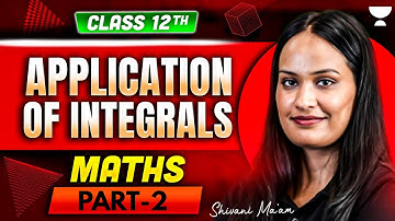 CBSE Class 12 Maths | Application of Integrals: Area Under the Curve | Shivani Ma’am