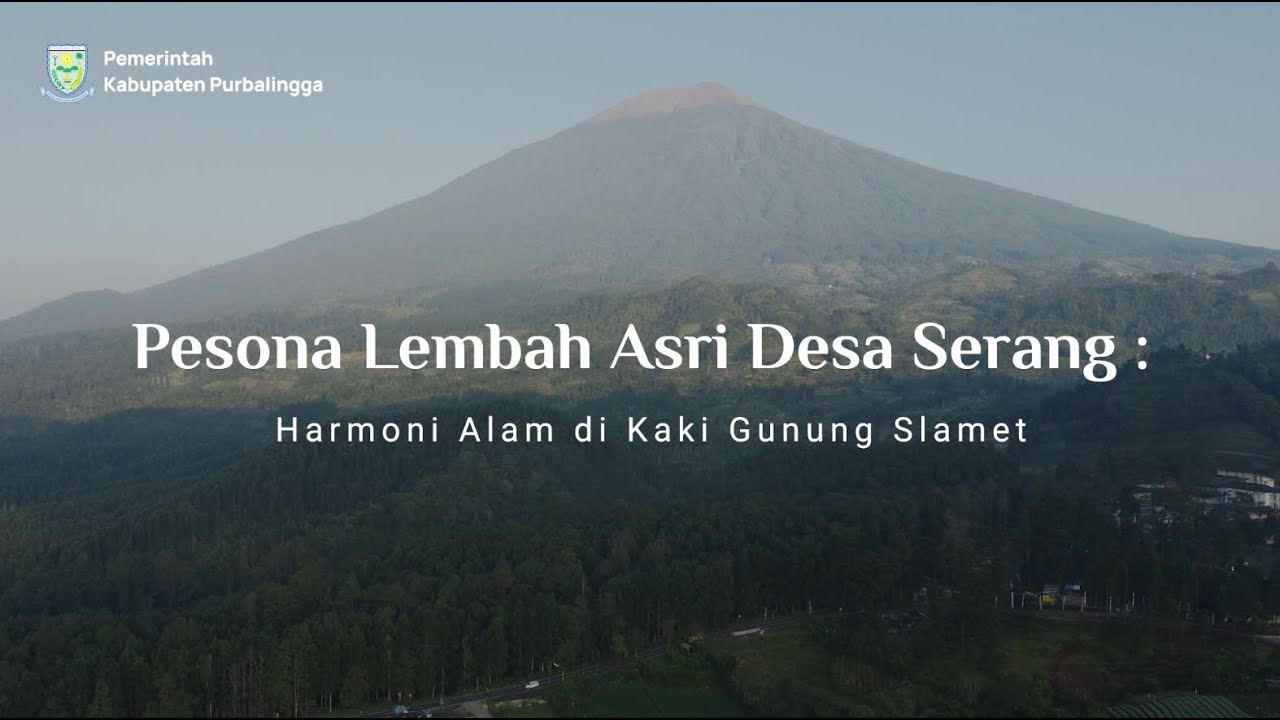 Pesona Lembah Asri Desa Serang : Harmoni Alam di Kaki Gunung Slamet