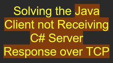 Solving the Java Client not Receiving C# Server Response over TCP