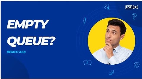 How to fix an empty queue on Remotask.com