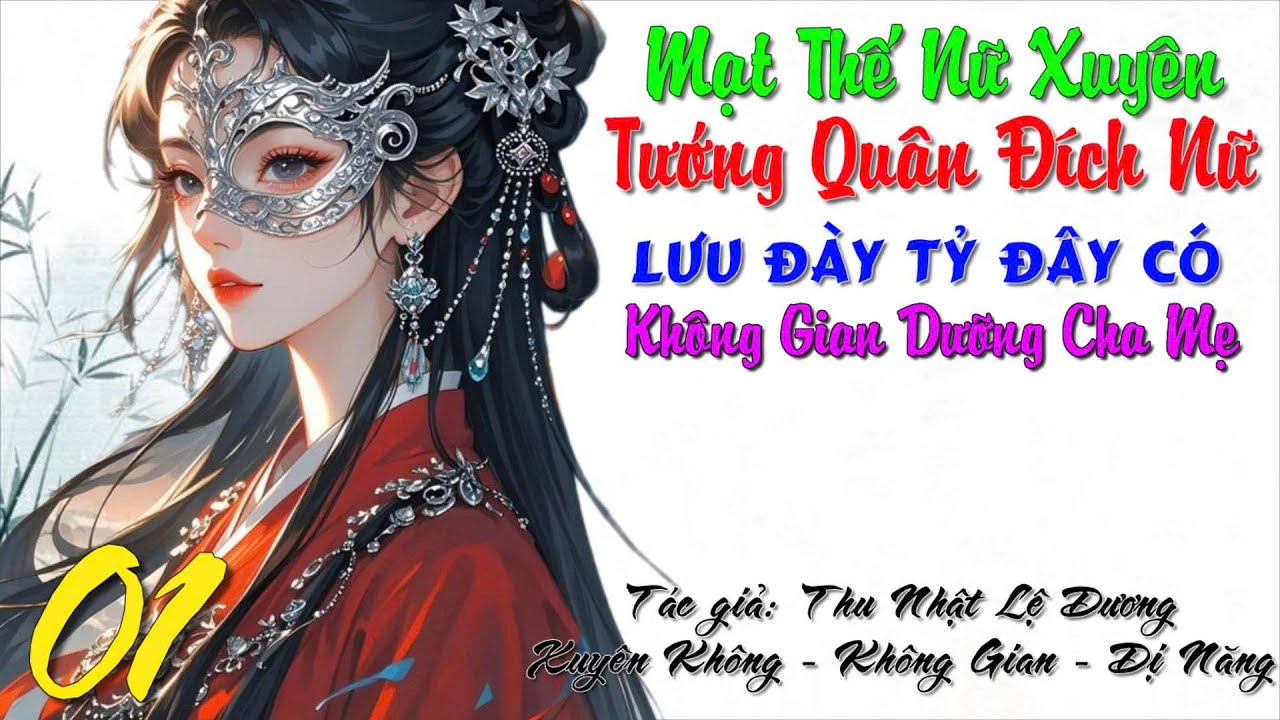 01 - Mạt Thế Nữ Xuyên Tướng Quân Đích Nữ Lưu Đày Tỷ Đây Có Không Gian  - Xuyên Không - Không gian