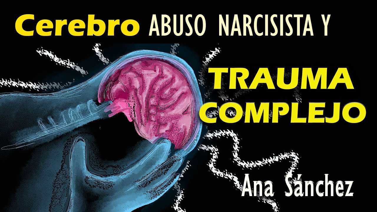 Narcisistas ¿Que le pasa a tu CEREBRO en TRAUMA?