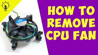 How to Remove a CPU fan