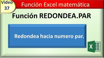 37 funcion excel matematica: REDONDEA.PAR