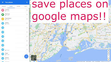 how to save places on google maps - PC