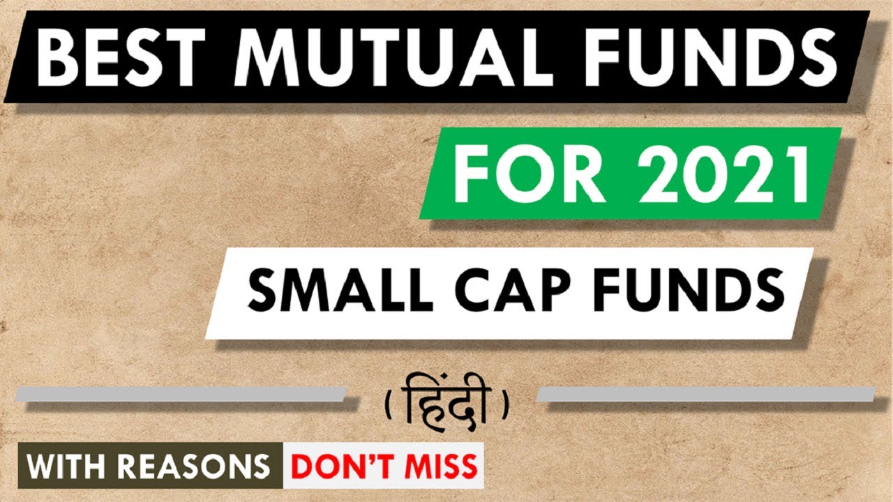 Best Small Cap Mutual Funds 2021 Hindi | Best Mutual Funds in India ...