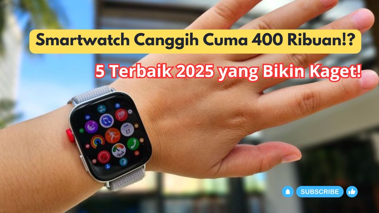Smartwatch Canggih Cuma 400 Ribuan! Ini 5 Terbaik 2025 yang Bikin Kaget ...