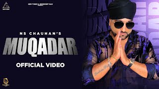 Muqadar (Official Video) | NS Chauhan | Sultaan | Sara Kaur | New Punjabi Songs 2020