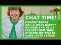 Chat time! Memory boxes, hair and nails, Flylady, languages, staying motivated, am I always happy?