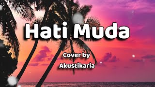 Hati Muda Lirik - (Cover by Akustikaria) chords
