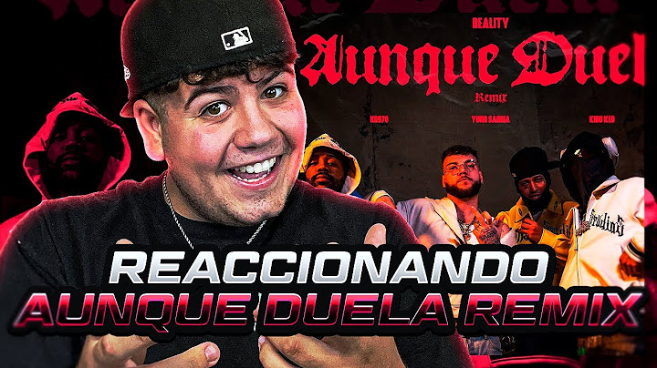 REACCIONO a Aunque Duela Remix - Reality, KG970, Yung Sarria & Kidd Keo (Official Video)