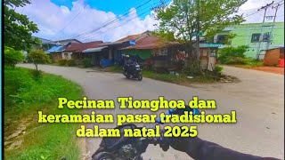 Melihat suasana ramai pasar tradisional Singkawang dalam suasana Imlek dan Pecinan Tionghoa 2025