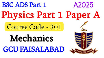 BSc ADS Part 1 Physics Paper A 2025 | Mechanics PHY-301 | GCU Faisalabad