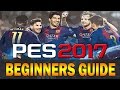 PES 2017 - Beginners Guide Tutorial