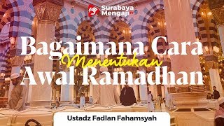 Bagaimana Cara Menetapkan Awal Ramadhan? - Ustadz Fadlan Fahamsyah, Lc, MHI