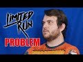 The Problem with Limited Run Games