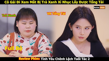 Cô gái đi xem mắt bị trà xanh xỉ nhục lấy được tổng tài | Khương Thập Thất | Lệ Đông