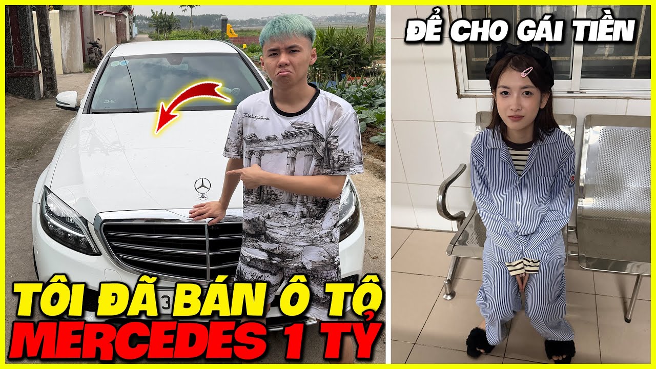 Mướp | Tôi Đã Bán Ô Tô Mercedes 1 Tỷ Để Cho Gái Tiền ???