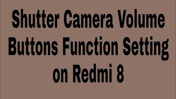 Shutter Camera Volume buttons Function setting on Redmi note 8