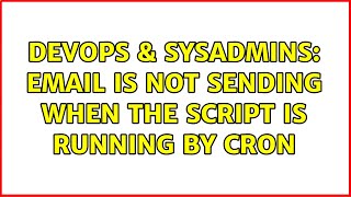 DevOps & SysAdmins: Email is not sending when the script is running by CRON (2 Solutions!!) Profile