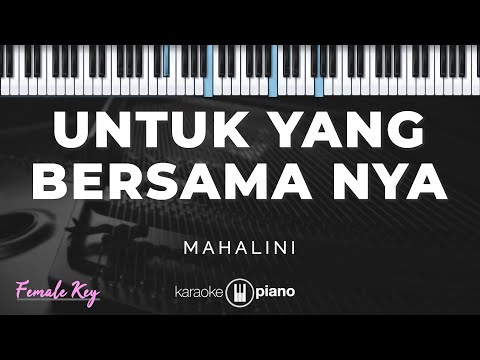 Untuk Yang Bersama Nya - Mahalini | KARAOKE PIANO - FEMALE KEY