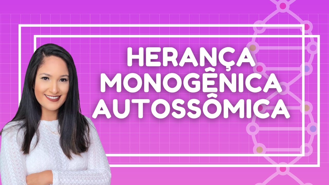 PADRÃO DE HERANÇA MONOGÊNICA AUTOSSÔMICA - Heranças recessiva e dominante | Thaís Magalhães