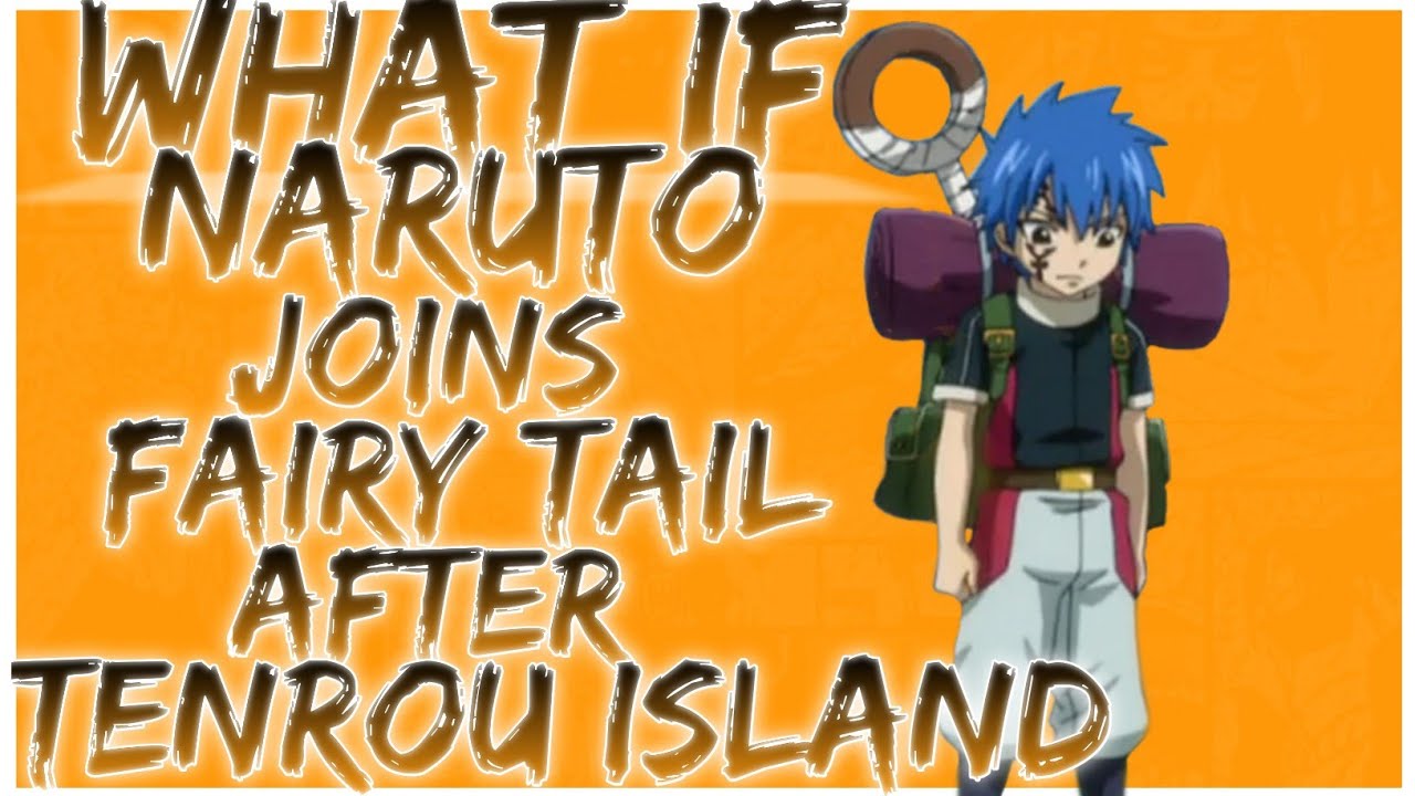 what if Naruto joins Fairy Tail after Tenrou Island