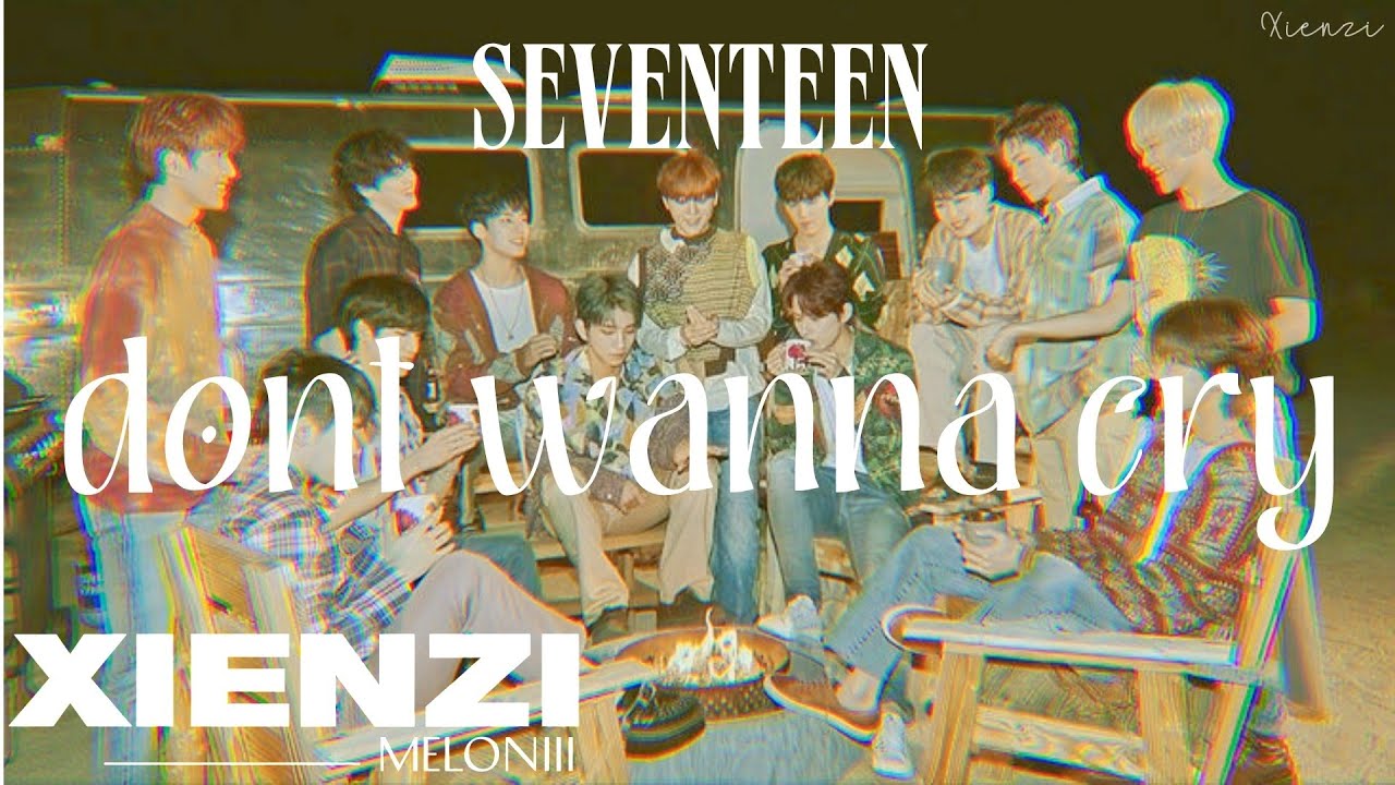 seventeen - don't wanna cry (slowed + dreamy + reverb) lyrics