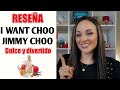 🔴RESEÑA I WANT CHOO DE JIMMY CHOO EDP.