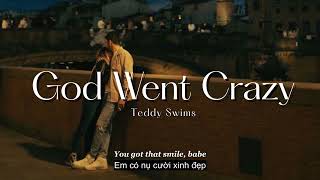 Vietsub | God Went Crazy - Teddy Swims | Lyrics Video