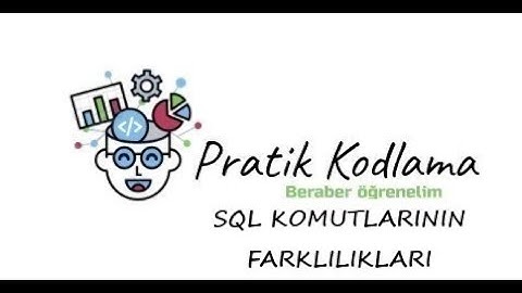 SQL KOMUTLARININ FARKLILIKLARI