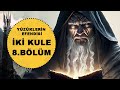 Yzklern efendsk kule 8blmisengarda gden yol lotrorta dnya